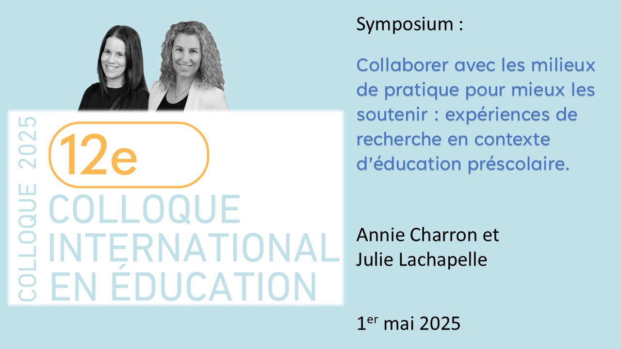 Colloque CRIFPE 2025 – Symposium : Collaborer avec les milieux de pratique pour mieux les soutenir : expériences de recherche en contexte d’éducation préscolaire.
